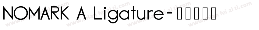 NOMARK A Ligature字体转换